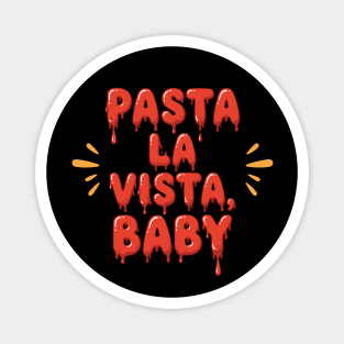 Pasta La Vista Baby Magnet